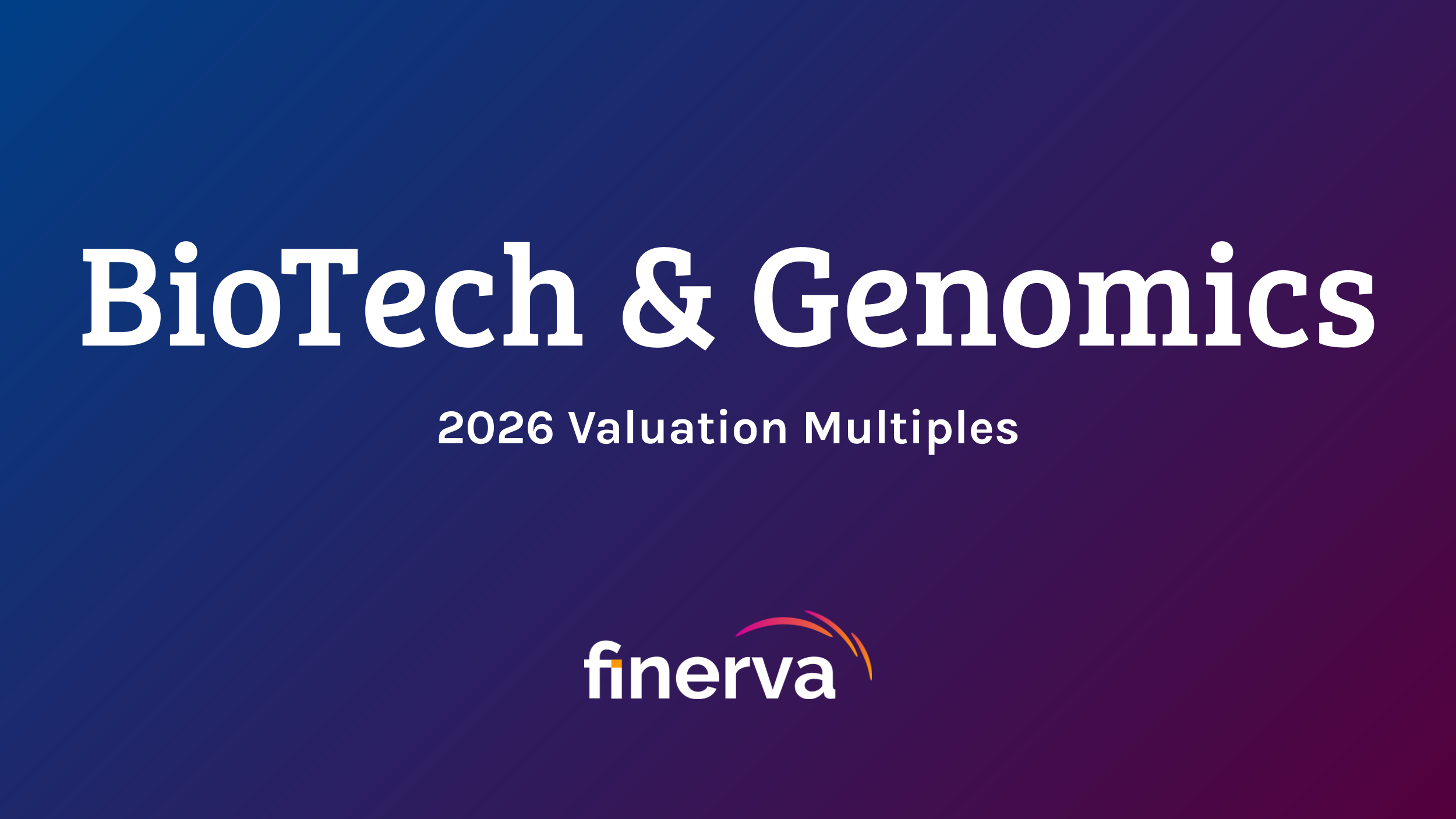 BioTech & Genomics: 2026 Valuation Multiples